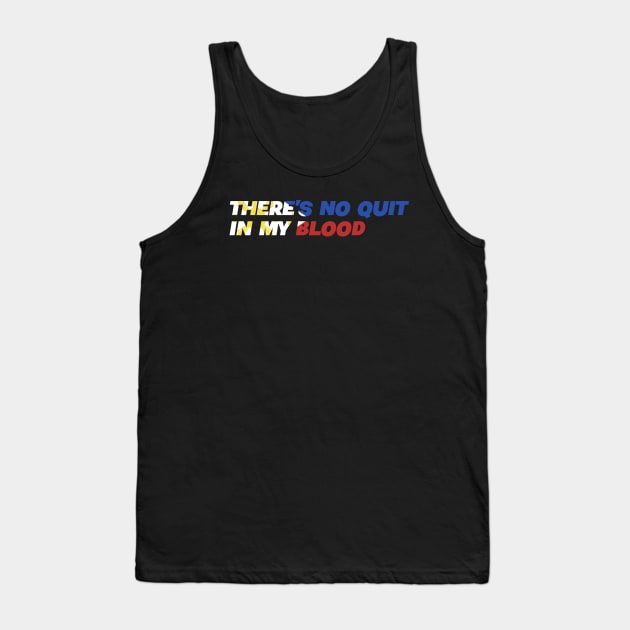 There's No Quit In My Blood - Filipino Phillipines Pinoy Tank Top by Tesla
